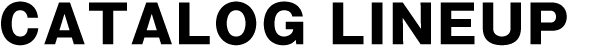 CATALOG LINEUP